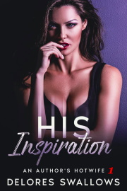 His Inspiration: An Author's Hotwife Book 1 by Delores Swallows
