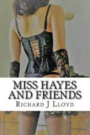 Miss Hayes And Friends by Richard J Lloyd