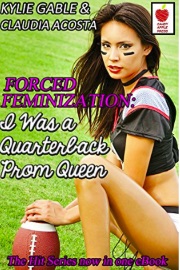 Forced Feminization: I Was A Quarterback Prom Queen by Kylie Gable