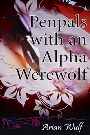 Penpals With An Alpha Werewolf  by Arian Wulf