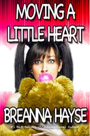 Moving A Little Heart: Book 1 by Breanna Hayse