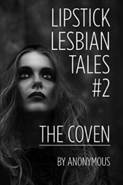 Lipstick Lesbian Tales #2: The Coven by Anonymous
