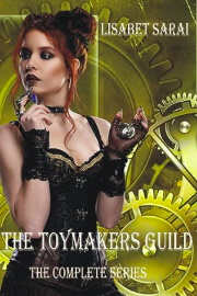 The Toymakers Guild: The Complete Series by Lisabet Sarai