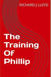 The Training Of Phillip by Richard J Lloyd