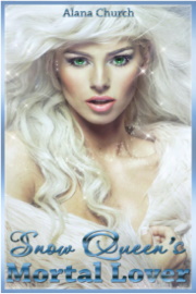 Snow Queen's Mortal Lover by Alana Church