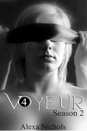 Voyeur: Season 2, Episode 4 by Alexa Nichols