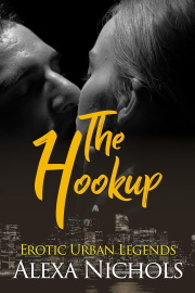 The Hookup: A Twisted, Erotic Tale: Erotic Urban Legends by Alexa Nichols