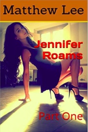 Jennifer Roams: Part One by Matthew Lee