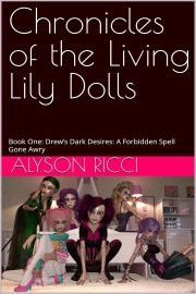 Chronicles Of The Living Lily Dolls: Book One by Alyson Ricci