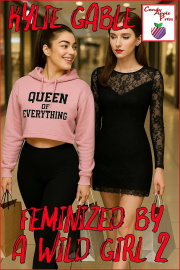 Feminized By A Wild Girl 2 by Kylie Gable
