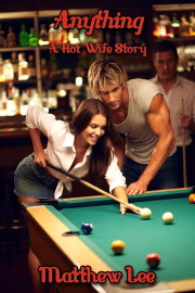 Anything: A Hot Wife Story  by Matthew Lee