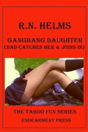 Gangbang Daughter: Dad Catches Her And Joins In by R. N. Helms
