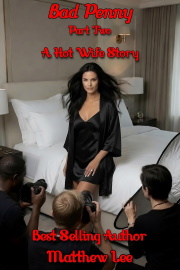 Bad Penny Part Two: A Hot Wife Story by Matthew Lee