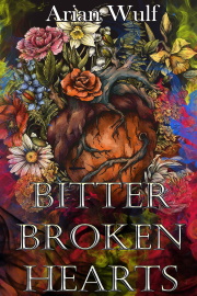 Bitter Broken Hearts by Arian Wulf