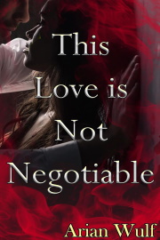 This Love Is Not Negotiable by Arian Wulf