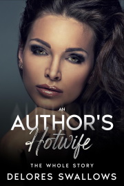 An Author's Hotwife: The Whole Story by Delores Swallows