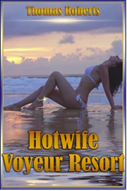 Hotwife Voyeur Resort by Thomas Roberts