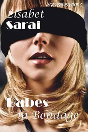 Babes In Bondage: Vegas Babes Book 5 by Lisabet Sarai