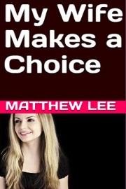 My Wife Makes A Choice by Matthew Lee
