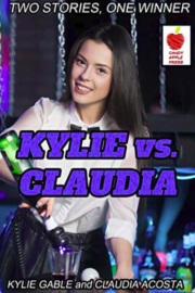 Kylie Vs. Claudia: Two Stories, One Winner by Kylie Gable