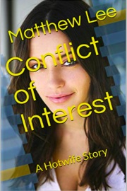 Conflict Of Interest: A Hotwife Story  by Matthew Lee