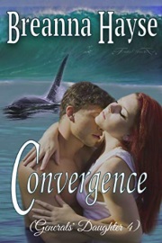 Convergence: Generals' Daughter Book 4 by Breanna Hayse