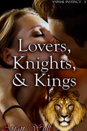 Lovers, Knights, & Kings: Animal Instinct 4 by Arian Wulf