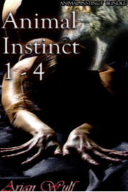 Animal Instinct 1 - 4: Animal Instinct Bundle by Arian Wulf