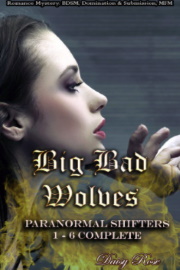 Big Bad Wolves: Paranormal Shifters 1 - 6 Complete by Daisy Rose