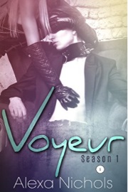 Voyeur: Season 1, Episode 1 by Alexa Nichols