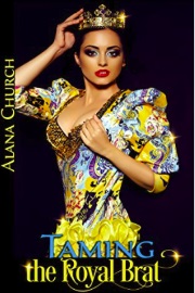 Taming The Royal Brat by Alana Church