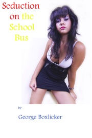 Seduction On The School Bus by George Boxlicker