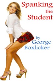 Spanking The Student by George Boxlicker