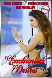 Enchanted Desires 1 by Alana Church, Veronica Sloan And Pornelope