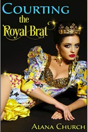 Courting The Royal Brat by Alana Church