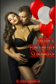 Mom's Birthday Surprise by Alana Church