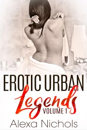 Erotic Urban Legends: Volume 1 by Alexa Nichols