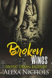 Erotic Urban Legends: Broken Wings by Alexa Nichols