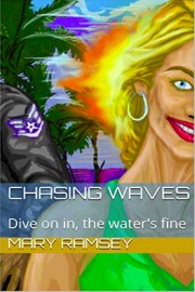 Chasing Waves: Dive On In, The Water's Fine by Mary Ramsey