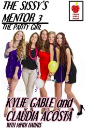 The Sissy's Mentor 3: The Party Girl by Kylie Gable