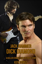 Jack Hammer: Dick Diamond: A Killer Stalks The Gay Rock Star by Ken James