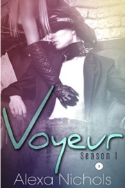 Voyeur: Season 1, Episode 3 by Alexa Nichols