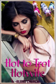 Hot To Trot Hotwife by Alana Church