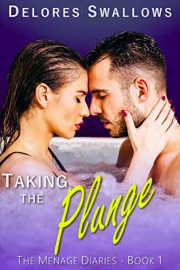 Taking the Plunge: Hot Tub Hotwife: The Menage Diaries Book 1 by Delores Swallows