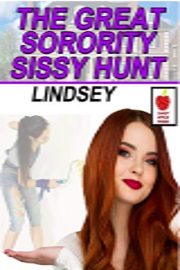 The Great Sorority Sissy Hunt: Lindsey Part 2 by Kylie Gable, Sally Bend And Others