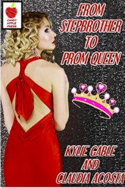 From Stepbrother To Prom Queen by Kylie Gable