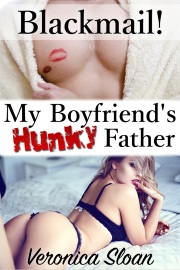 Blackmail! My Boyfriend's Hunky Father by Veronica Sloan