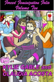 Forced Feminization Folio Volume 10  by Kylie Gable