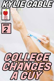 College Changes A Guy: Book 2 by Kylie Gable