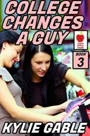 College Changes A Guy: Book 3 by Kylie Gable